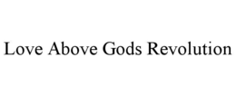 love above gods revolution