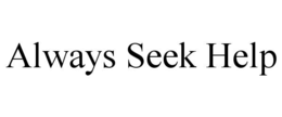 always seek help