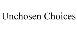 unchosen choices