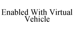 enabled with virtual vehicle
