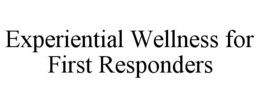 experiential wellness for first responders