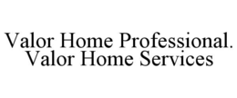 valor home professional. valor home services