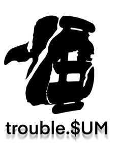 trouble.$um