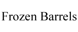 frozen barrels