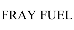 fray fuel