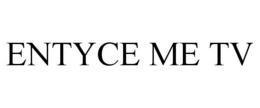 entyce me tv