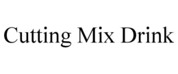 cutting mix drink