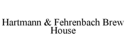 hartmann & fehrenbach brew house