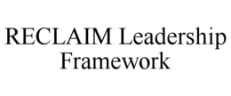 reclaim leadership framework