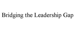 bridging the leadership gap