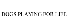 dogs playing for life