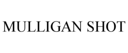 mulligan shot