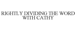 rightly dividing the word with cathy