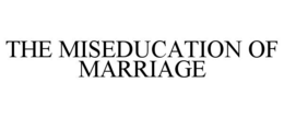 the miseducation of marriage
