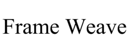 frame weave