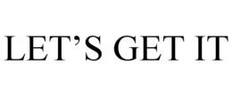 let’s get it