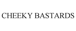 cheeky bastards