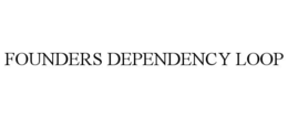 founders dependency loop