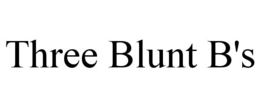 three blunt b's