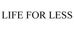 life for less