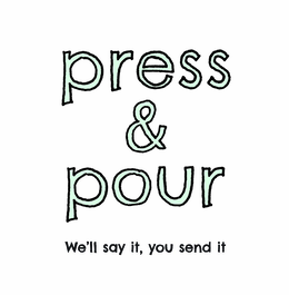 press & pour