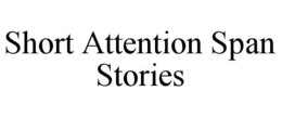 short attention span stories