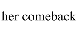her comeback