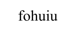 fohuiu