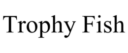 trophy fish