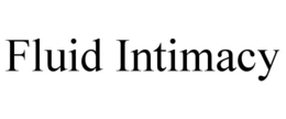 fluid intimacy