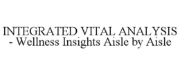 integrated vital analysis - wellness insights aisle by aisle