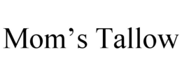 mom’s tallow