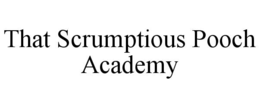 that scrumptious pooch academy