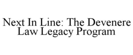 next in line: the devenere law legacy program