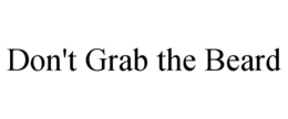 don't grab the beard