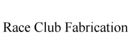 race club fabrication