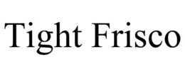 tight frisco