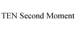 ten second moment