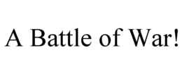 a battle of war!