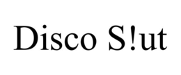 disco s!ut
