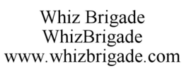 whiz brigade  whizbrigade   www.whizbrigade.com