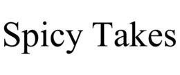 spicy takes
