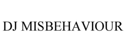 dj misbehaviour