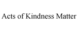 acts of kindness matter