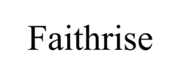faithrise