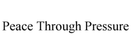 peace through pressure
