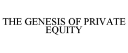 the genesis of private equity