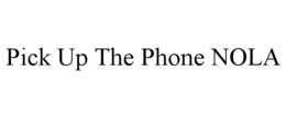 pick up the phone nola