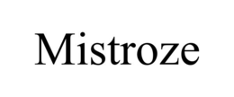 mistroze