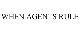 when agents rule